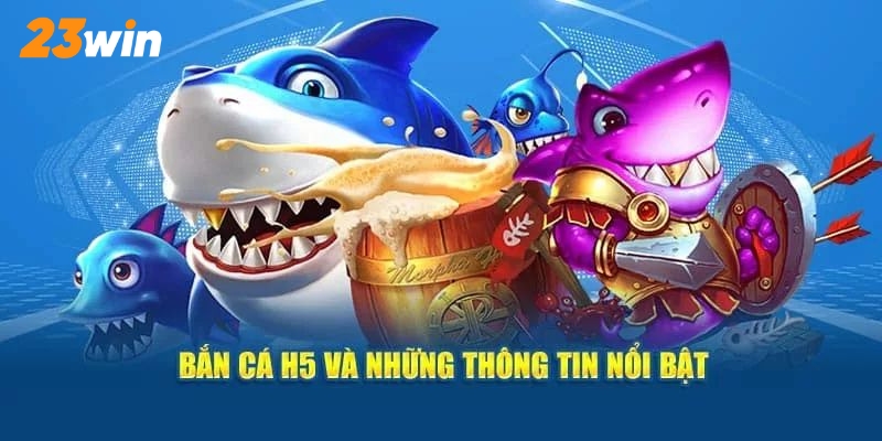 Những điểm hấp dẫn nhất chỉ có tại bắn cá H5