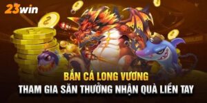 bắn cá long vương 23win