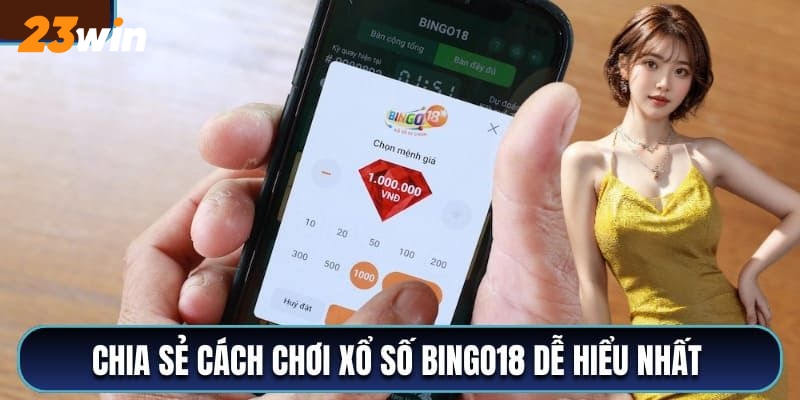 Cách thức tham gia trải nghiệm xổ số Bingo18