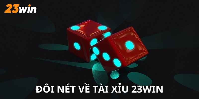 Giới thiệu Tài xỉu 23win