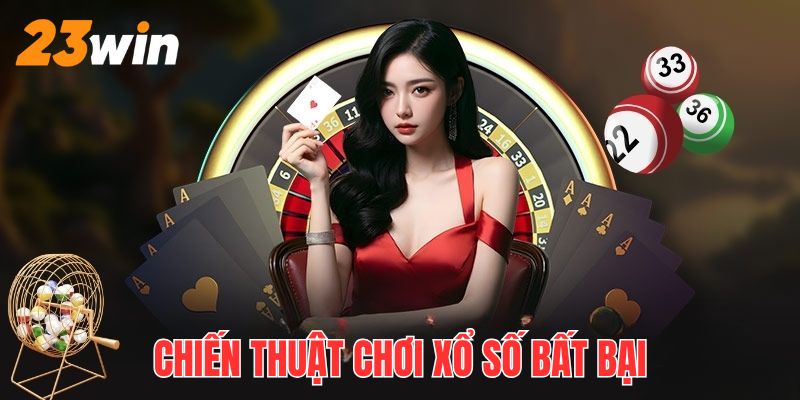 Bỏ túi một số chiến thuật giúp người chơi chiến thắng xổ số 23WIN 